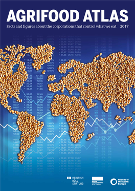 AGRIFOOD ATLAS Facts and Figures About the Corporations That Control What We Eat 2017 2U2: IMPRESSUM