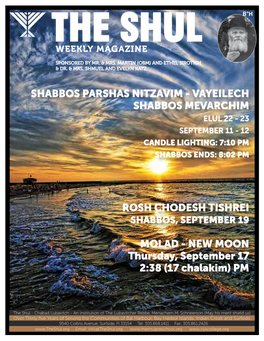 Shabbos Parshas Nitzavim - Vayeilech Shabbos Mevarchim Elul 22 - 23 September 11 - 12 Candle Lighting: 7:10 Pm Shabbos Ends: 8:02 Pm