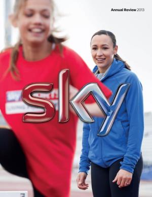 Annual Review 2013 Sky Is Britain and Ireland’S Leading Home Entertainment and Communications Provider