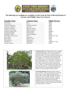 The Following Tree Seedlings Are Available to Order from the State of Hawaii Division of Forestry and Wildlife, State Tree Nursery