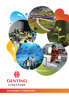 SUSTAINABILITY REPORT 2015 2 GENTING SINGAPORE Table of Content Message from Our President GENTING SINGAPORE 3