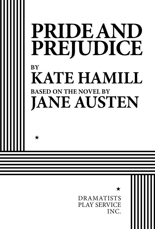 Pride and Prejudice by Kate Hamill Based on the Novel by Jane Austen