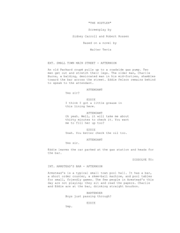 "THE HUSTLER" Screenplay by Sidney Carroll and Robert Rossen Based on a Novel by Walter Tevis EXT. SMALL TOWN MAIN