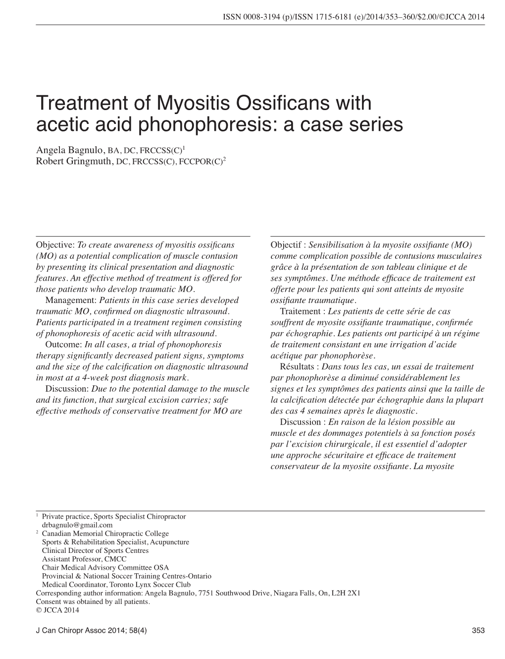 Treatment of Myositis Ossificans with Acetic Acid Phonophoresis: a Case Series Angela Bagnulo, BA, DC, FRCCSS(C)1 Robert Gringmuth, DC, FRCCSS(C), FCCPOR(C)2