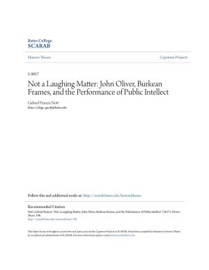 John Oliver, Burkean Frames, and the Performance of Public Intellect Gabriel Francis Nott Bates College, Gnott@Bates.Edu