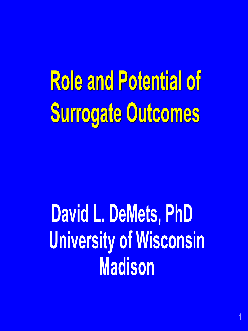 Role of Surrogates in Clinical Trials