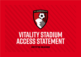 Vitality Stadium Access Statement 2017/18 SEASON VITALITY STADIUM ACCESS STATEMENT 2017/18 SEASON