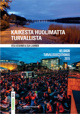 Kaikesta Huolimatta Turvallista Vesa Keskinen & Eija Laihinen Helsingin Turvallisuustutkimus 2015