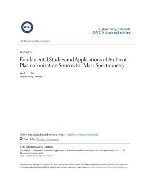Fundamental Studies and Applications of Ambient Plasma Ionization Sources for Mass Spectrometry Wade C