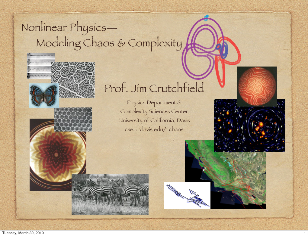 Prof. Jim Crutchfield Nonlinear Physics— Modeling Chaos