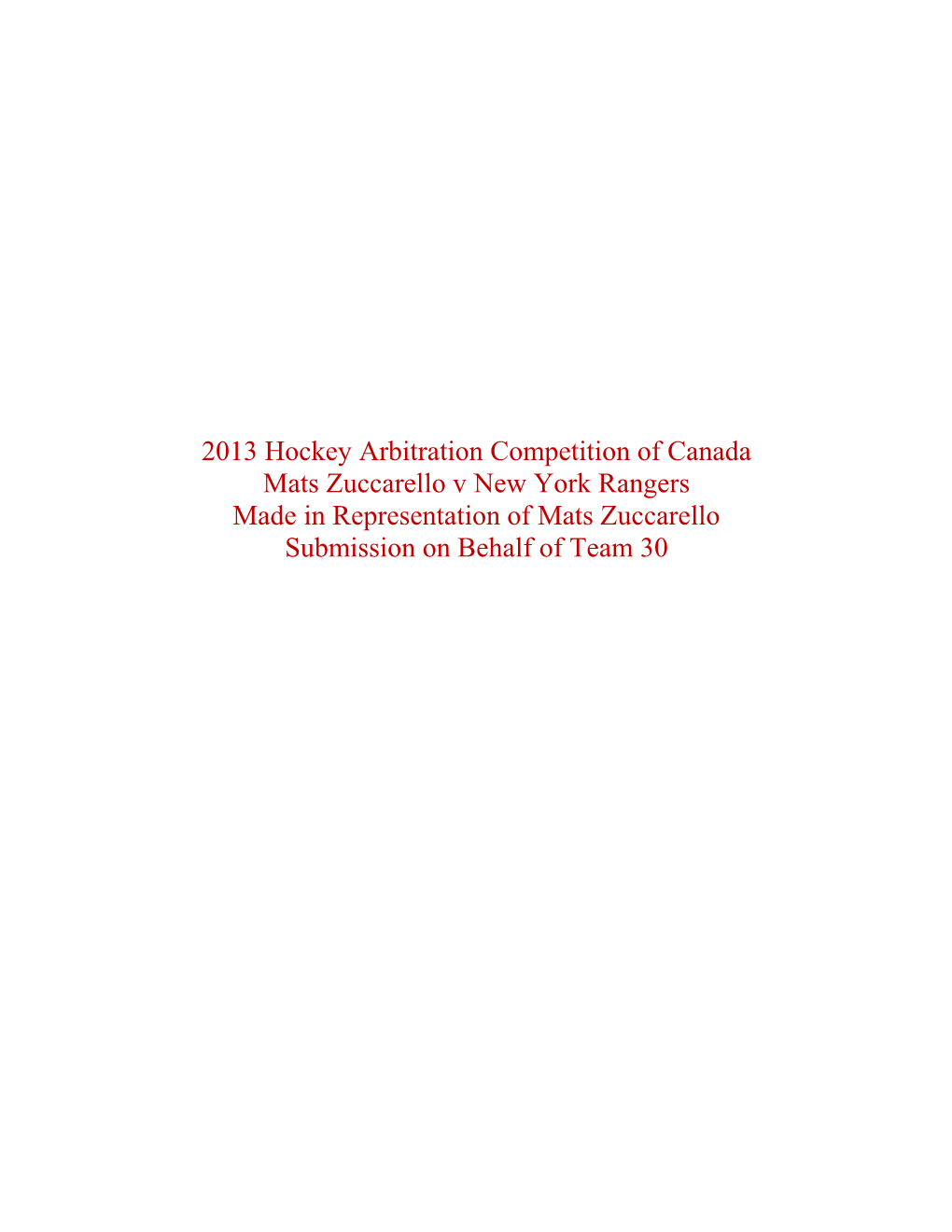 2013 Hockey Arbitration Competition of Canada Mats Zuccarello V New York Rangers Made in Representation of Mats Zuccarello Submission on Behalf of Team 30