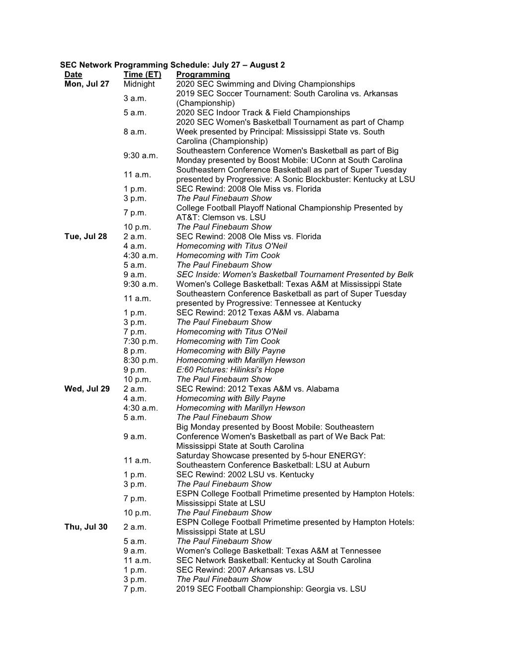 Programming Mon, Jul 27 Midnight 2020 SEC Swimming and Diving Championships 2019 SEC Soccer Tournament: South Carolina Vs