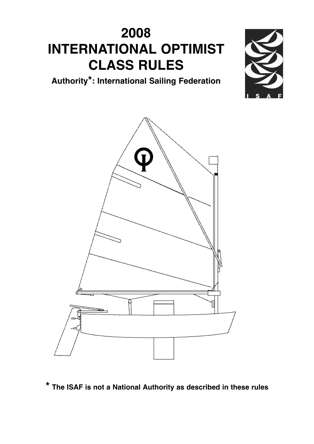 2008 INTERNATIONAL OPTIMIST CLASS RULES Authority*: International Sailing Federation