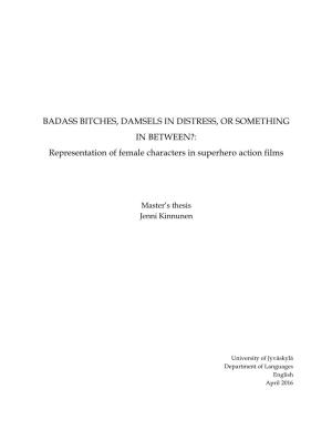 BADASS BITCHES, DAMSELS in DISTRESS, OR SOMETHING in BETWEEN?: Representation of Female Characters in Superhero Action Films