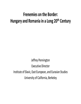 Frenemies on the Border: Hungary and Romania in a Long 20Th Century