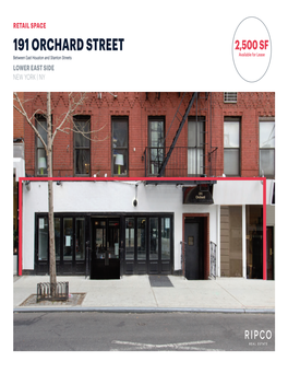 191 ORCHARD STREET 2,500 SF Available for Lease Between East Houston and Stanton Streets LOWER EAST SIDE NEW YORK | NY SPACE DETAILS