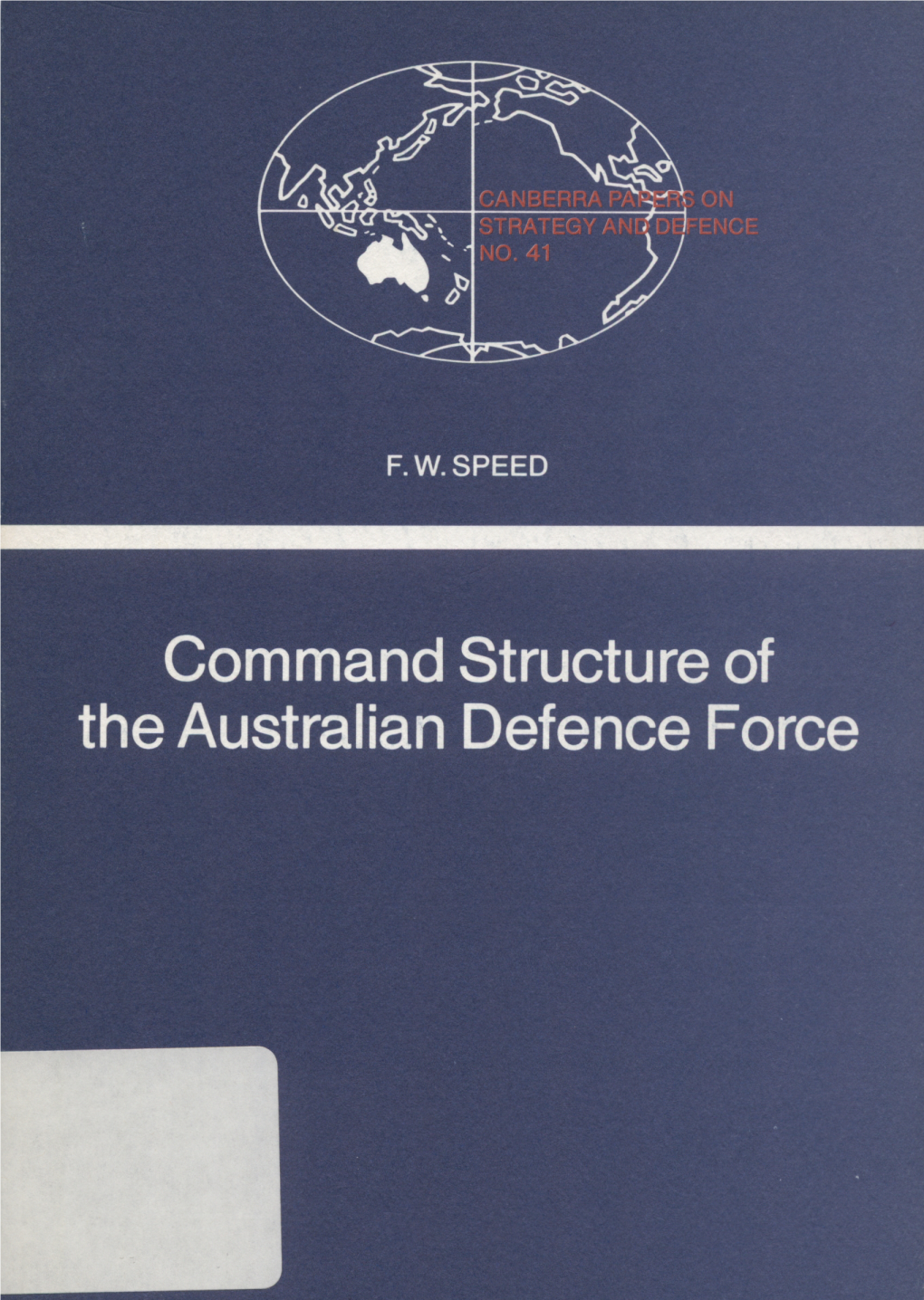 Command Structure of the Australian Defence Force CANBERRA PAPERS on STRATEGY and DEFENCE NO