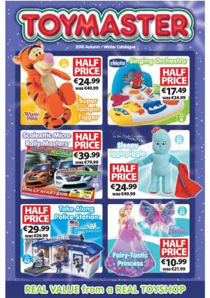 HALF PRICE HALF €24 .99 PRICE Was €49.99 €17 .49 Was €34.99 Super Tailspin See Page Tigger * 6