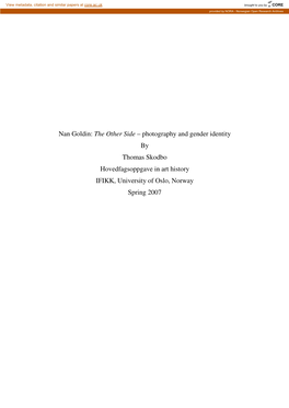 Nan Goldin: the Other Side – Photography and Gender Identity by Thomas Skodbo Hovedfagsoppgave in Art History IFIKK, University of Oslo, Norway Spring 2007