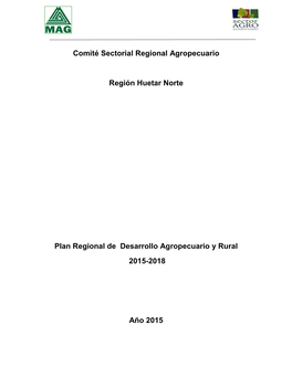 Comité Sectorial Regional Agropecuario Región Huetar Norte Plan Regional De Desarrollo Agropecuario Y Rural 2015-2018 Año 2