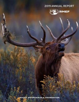 2019 ANNUAL REPORT 6 PROTECTING WHERE ELK LIVE Foraging, Wintering, and Migrating Elk Depend on High Quality Habitat, We Work to Protect It