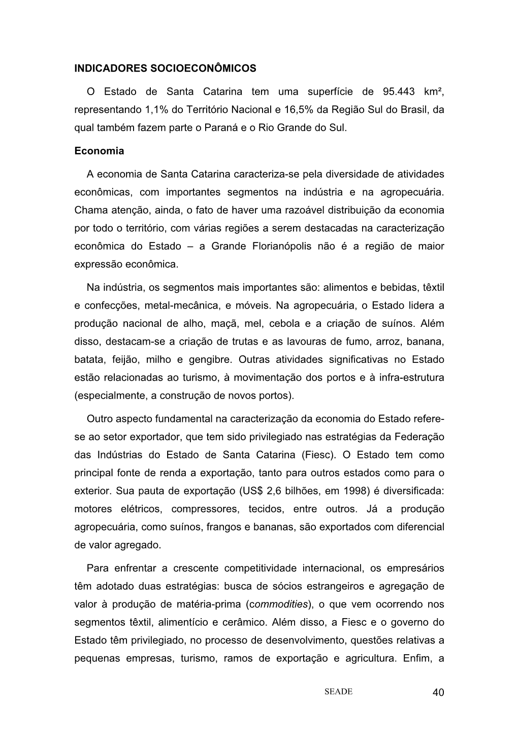 População Somada À De Camboriú, Era De Cerca De 92 Mil Habitantes