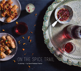 On the Spice Trail a Journey — by Ronit Robbaz-Franco Much of My Upbringing Was in the Kitchen Around Simmering Pots and Pans, Baking Trays and Delicious Aromas