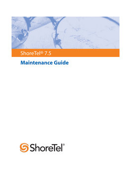 Shoretel 7.5 Maintenance Guide Revision 1 Part Number 800-1031-06 Date: August 31, 2007