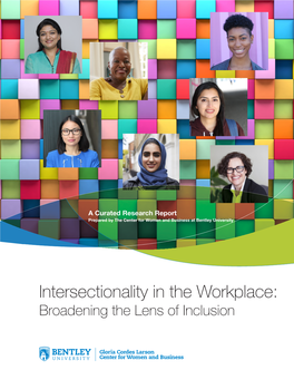 Intersectionality in the Workplace: Broadening the Lens of Inclusion About the Gloria Cordes Larson Center for Women and Business (CWB)
