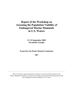 Report of the Workshop on Assessing the Population Viability of Endangered Marine Mammals in U.S