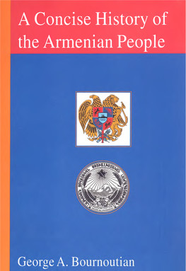 A Concise History of the Armenian People a CONCISE HISTORY of the ARMENIAN PEOPLE Other Books by George Boumoutian