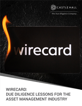 DUE DILIGENCE LESSONS for the ASSET MANAGEMENT INDUSTRY 1 the Implosion of Wirecard Is One of the Most Stunning Corporate Failures in Recent Years