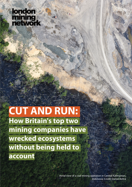 CUT and RUN: How Britain's Top Two Mining Companies Have Wrecked Ecosystems Without Being Held to Account