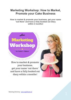 Marketing Workshop: How to Market, Promote Your Cake Business