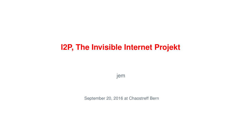 I2P, the Invisible Internet Projekt