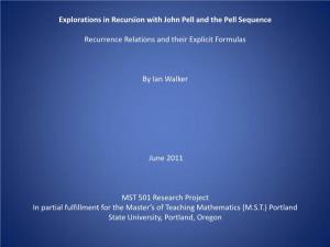 Explorations in Recursion with John Pell and the Pell Sequence Recurrence Relations and Their Explicit Formulas by Ian Walker Ju