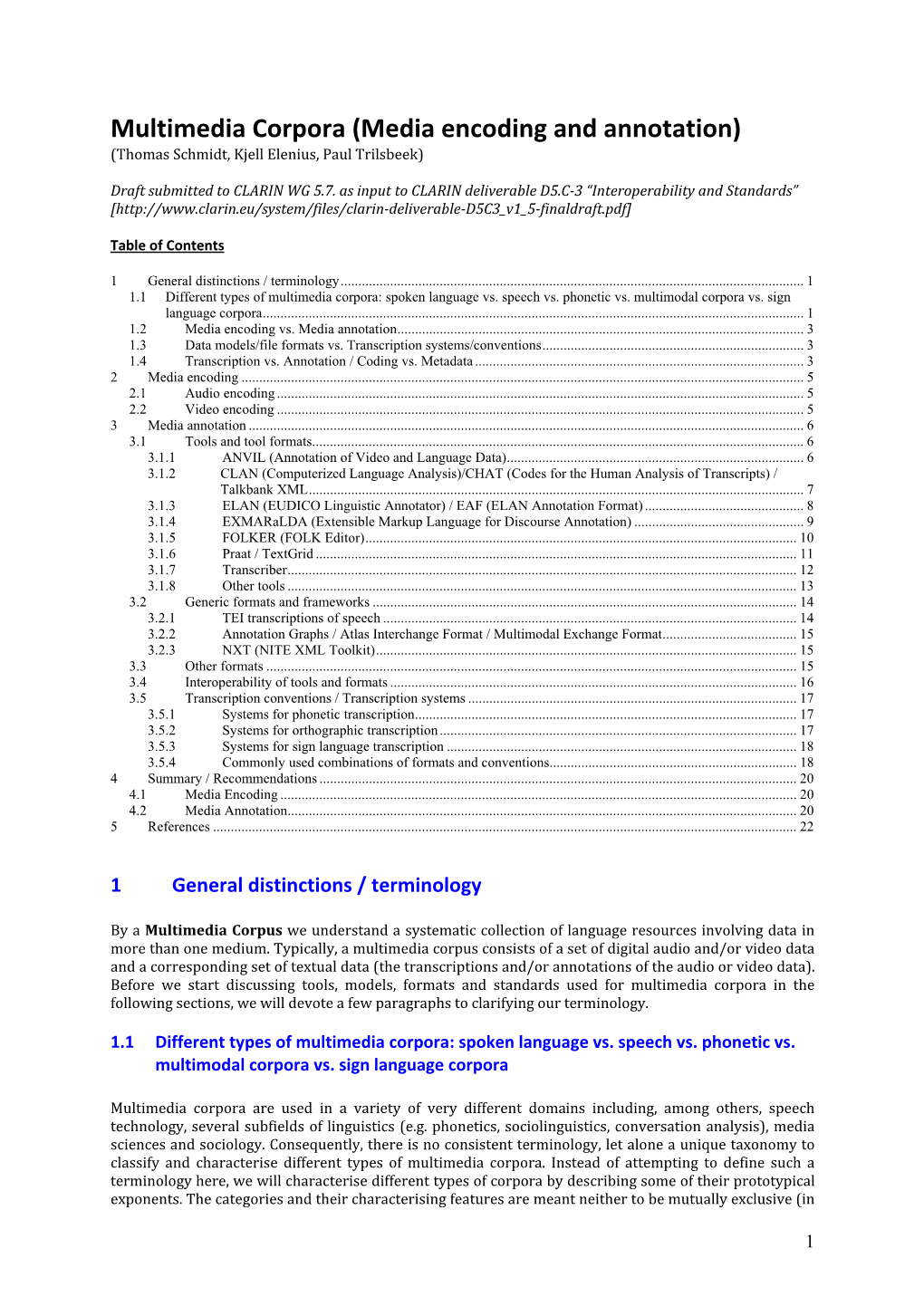 Multimedia Corpora (Media Encoding and Annotation) (Thomas Schmidt, Kjell Elenius, Paul Trilsbeek)