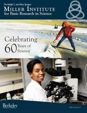 Celebrating Years of 60Science Welcome to the 60Th Anni- Versary Symposium of the Miller Institute