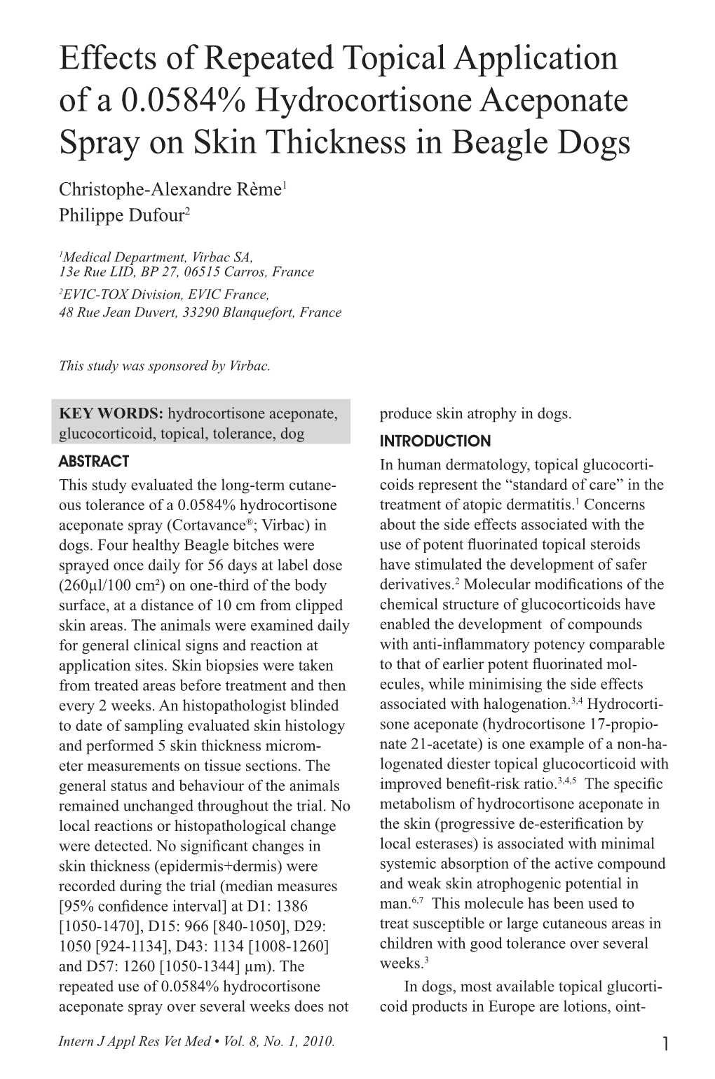 Effects of Repeated Topical Application of a 0.0584% Hydrocortisone Aceponate Spray on Skin Thickness in Beagle Dogs Christophe-Alexandre Rème1 Philippe Dufour2