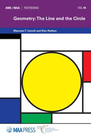 Geometry: the Line and the Circle VOL AMS / MAA TEXTBOOKS 44