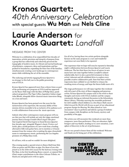 Kronos Quartet: 40Th Anniversary Celebration with Special Guests Wu Man and Nels Cline Laurie Anderson for Kronos Quartet: Landfall Message from the Center