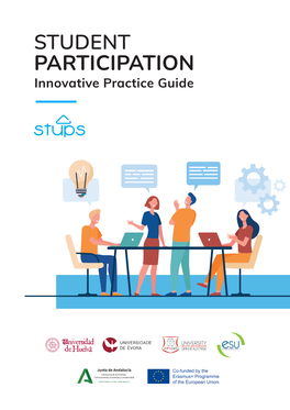 STUDENT PARTICIPATION Innovative Practice Guide IMPRINT Student Participation: Innovative Practice Guide June 2021, by the STUPS Project ISBN