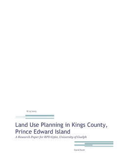 Land Use Planning in Kings County, Prince Edward Island a Research Paper for RPD 6360, University of Guelph
