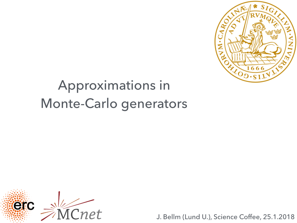 Approximations in Monte-Carlo Generators