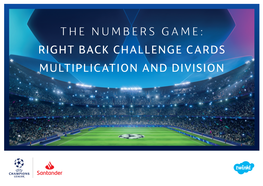 RIGHT BACK CHALLENGE CARDS MULTIPLICATION and DIVISION Multiplication and Division 1A) How Many UEFA Champions League Football Players Are Shown Here?