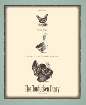 The Turducken Diary by ERIC FRANCIS PHOTOGRAPHY ARSHIA by KHAN