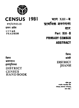 District Census Hand Book, Jhansi, Part-XIII B, Series-22, Uttar Pradesh