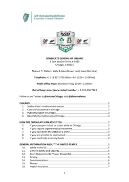 1 CONSULATE GENERAL of IRELAND 1 East Wacker Drive, # 1820 Chicago, IL 60601 Nearest 'L' Station: State & Lake (Brown Li