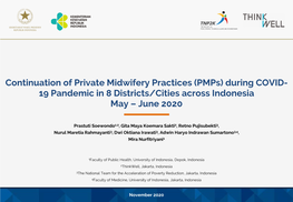 Continuation of Private Midwifery Practices (Pmps) During COVID- 19 Pandemic in 8 Districts/Cities Across Indonesia May – June 2020