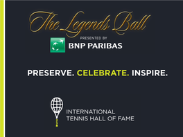 PRESERVE. CELEBRATE. INSPIRE. Each Year, on the Eve of US Open Final, Tennis Fans Gather in NYC for One Incredible Night in Celebration of the Sport They Love Deeply
